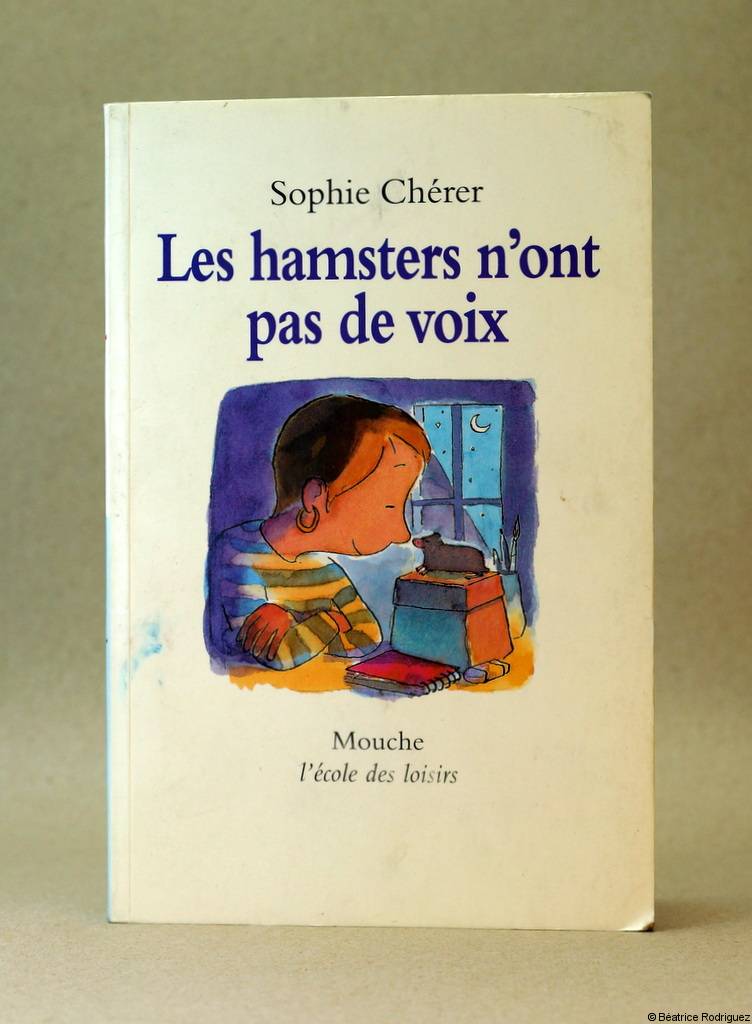 Les hamsters n'ont pas de voix - Sophie Chérer, Béatrice Rodriguez - L'école des loisirs