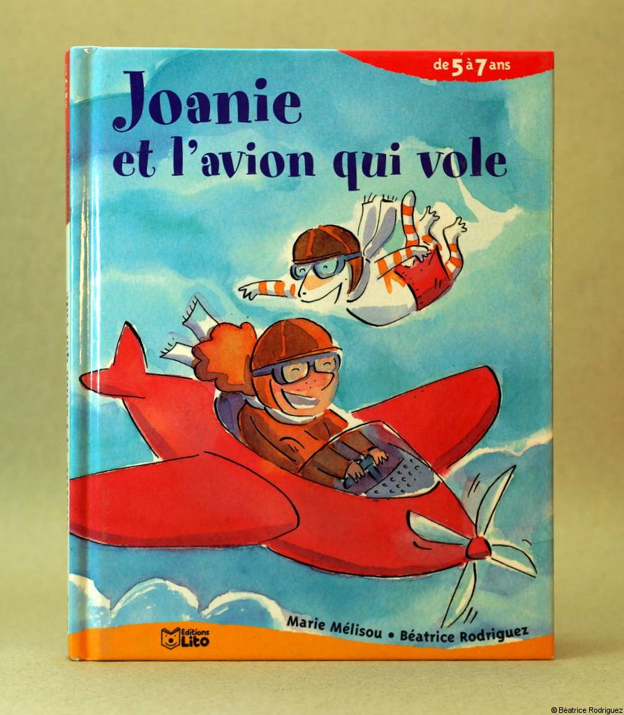 Joanie et l'avion qui vole - Marie Mélisou, Béatrice Rodriguez - Éditions Lito - 2003